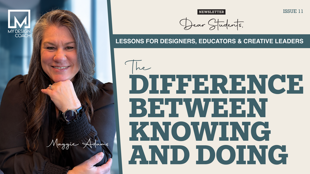 Dear Students: Issue 11—The Difference Between Knowing and Doing