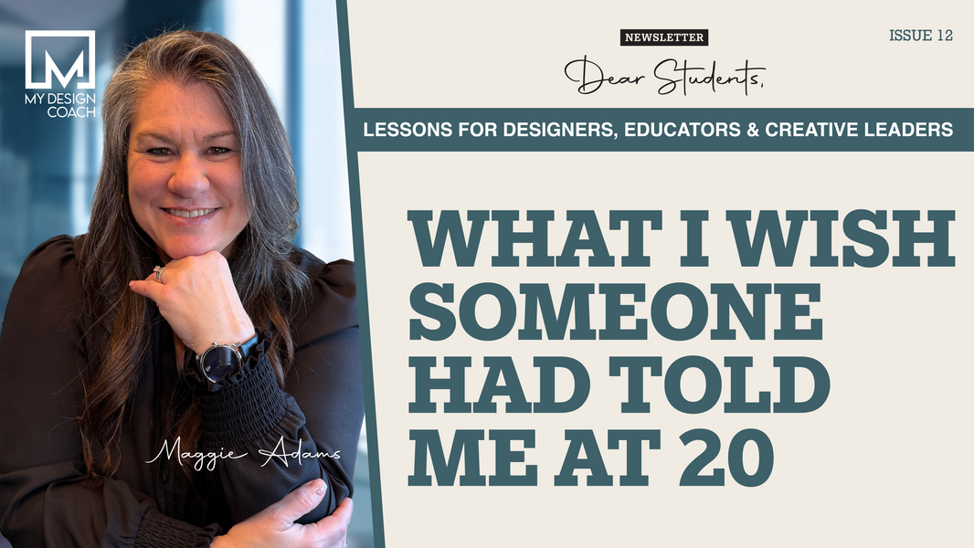 Dear Students: Issue 12—What I Wish Someone Had Told Me at 20