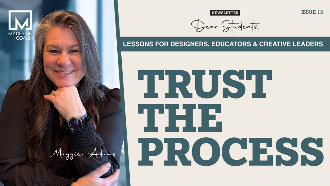 Dear Students: Issue 13—Trust the Process