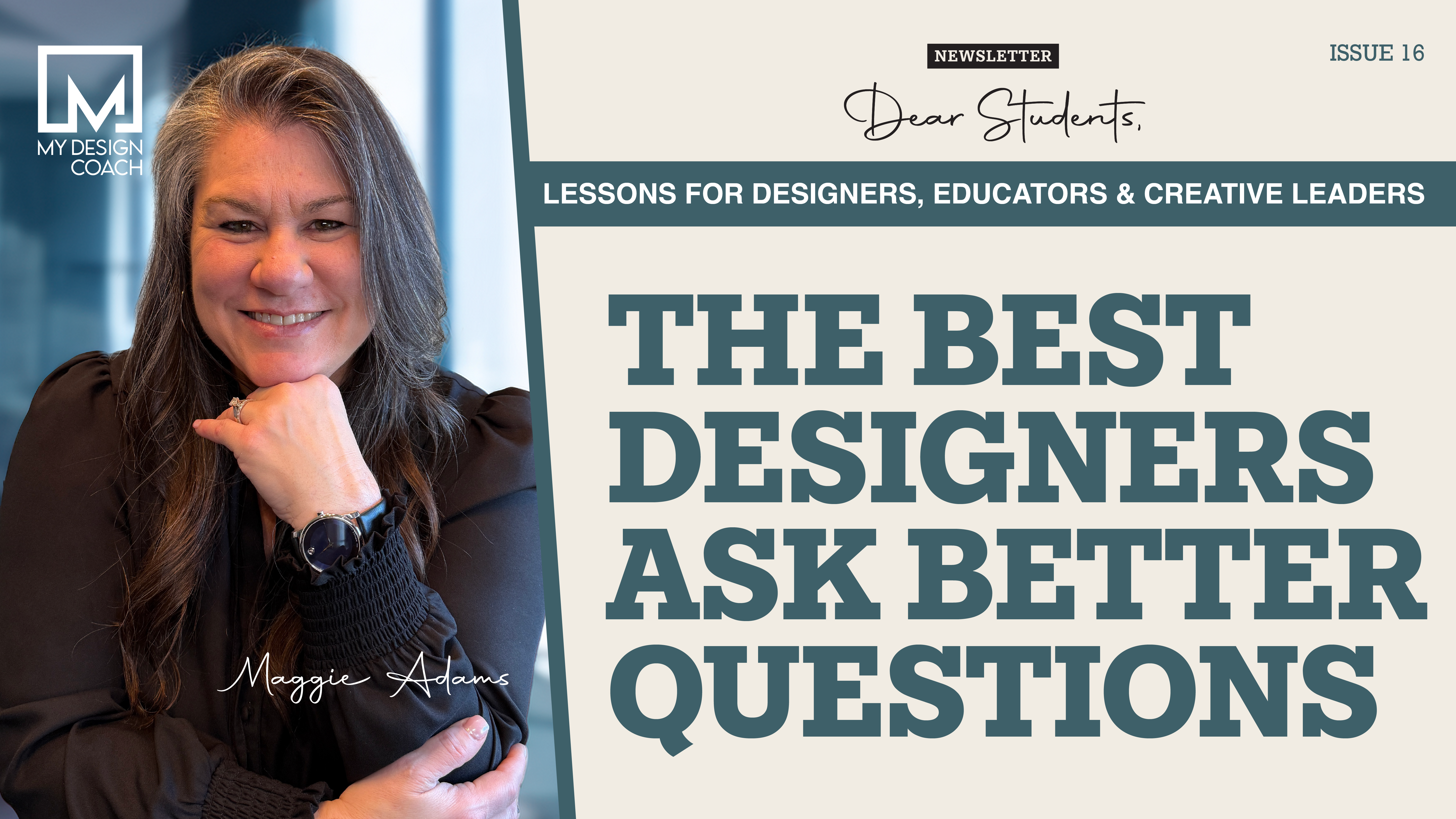 Dear Students: Issue 16—The Best Designers Ask Better Questions