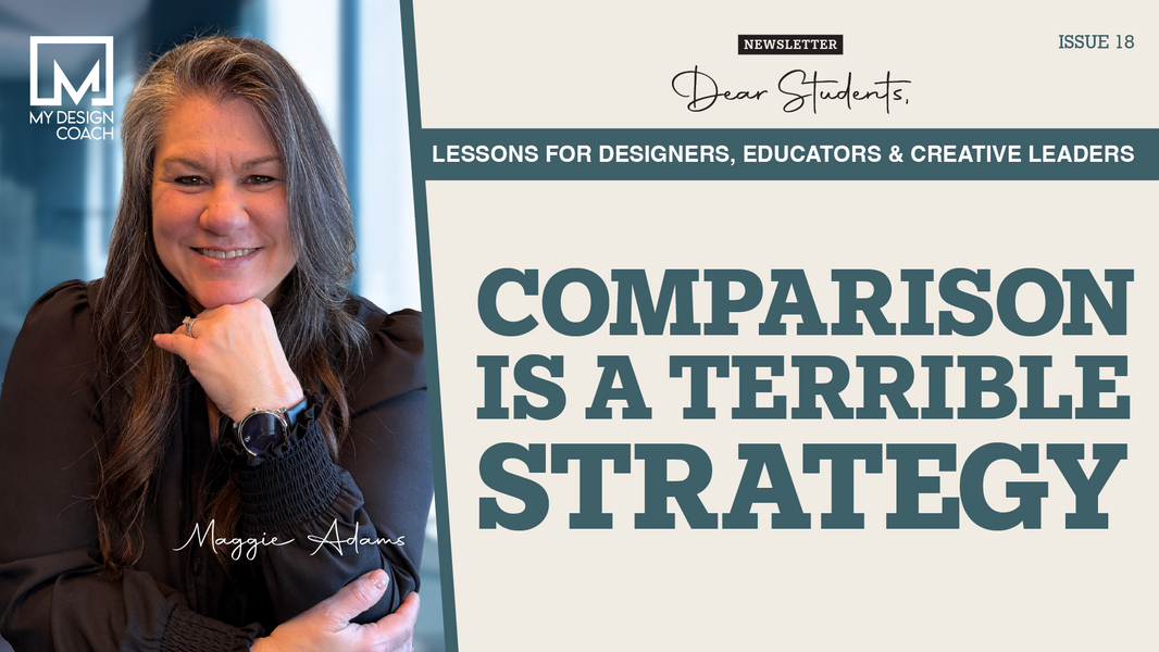 Dear Students: Issue 18—Comparison Is a Terrible Career Strategy