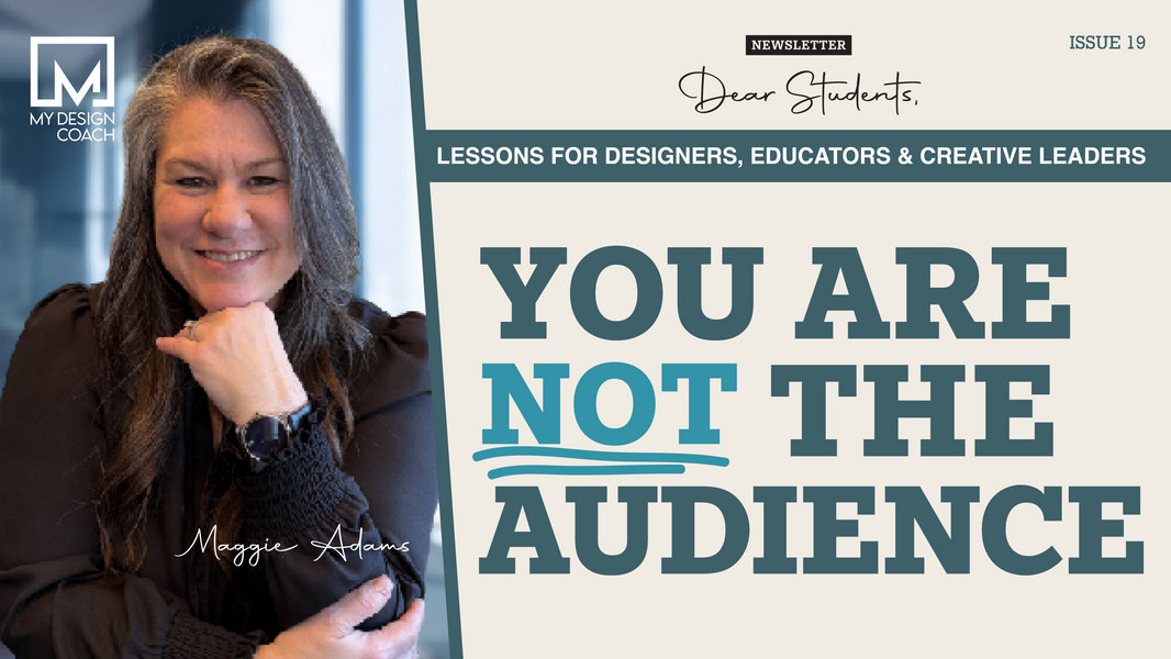 Dear Students: Issue 19—You Are Not the Audience