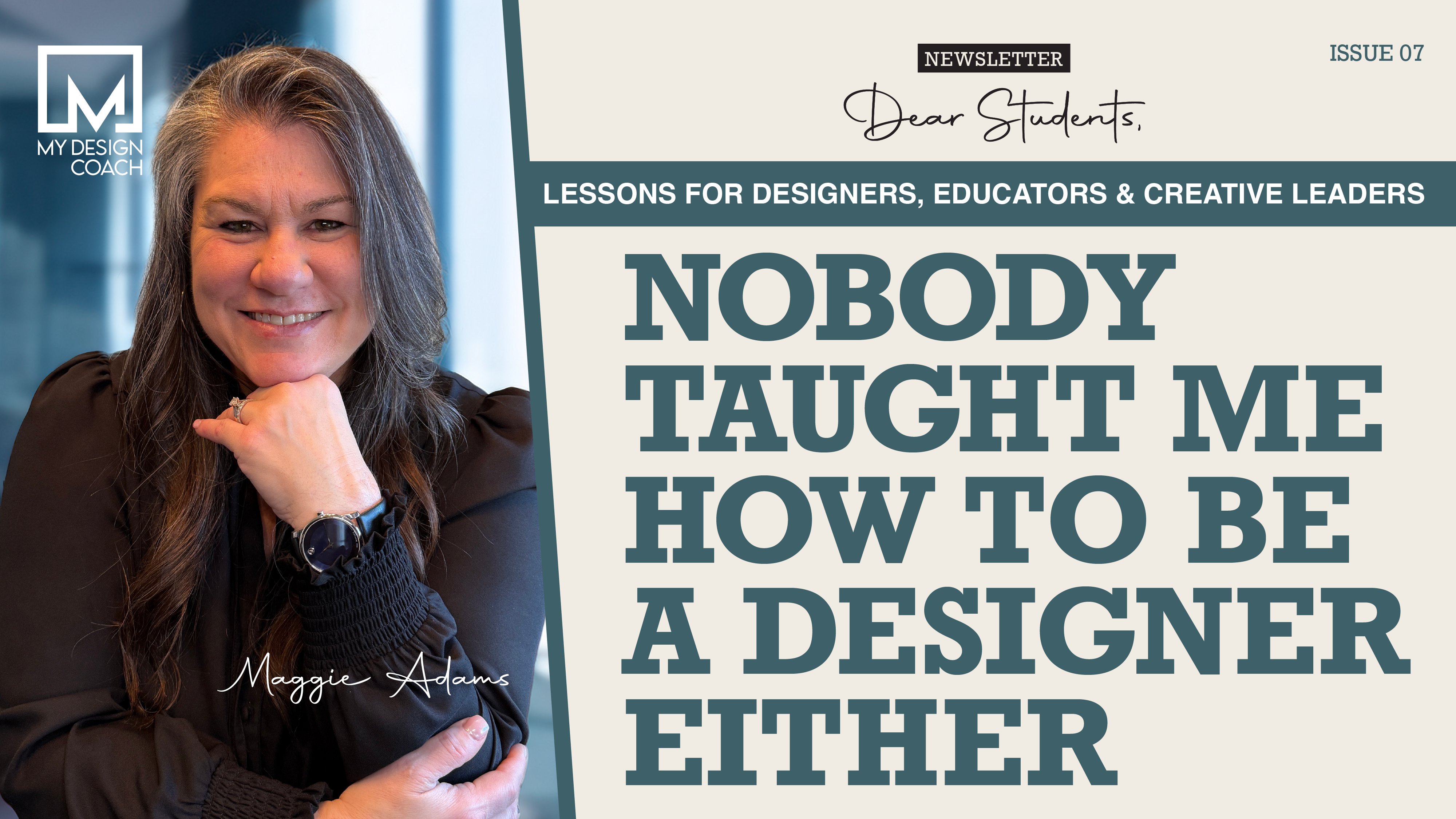 Dear Students: Issue 7—Nobody Taught Me How to Be a Designer Either
