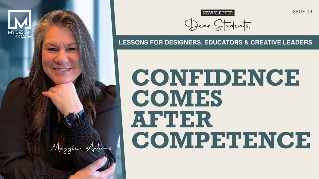 Dear Students: Issue 9—Confidence Comes After Competence
